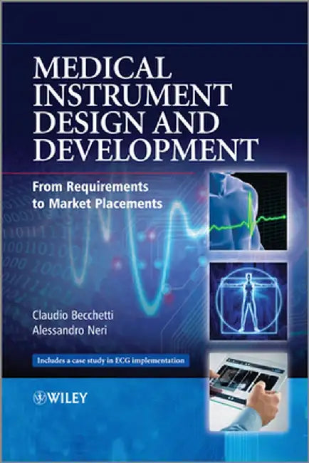Medical Instrument Design and Development: From Requirements to Market Placements by Claudio Becchetti