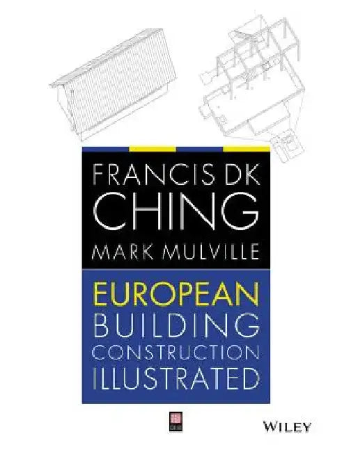 European Building Construction Illustrated by Francis D. K. Ching