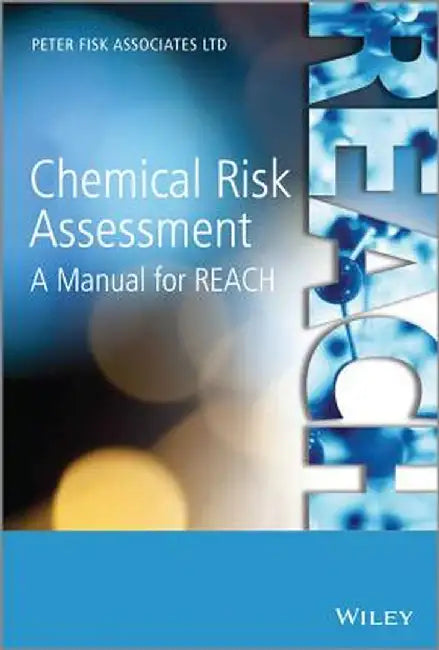 Chemical Risk Assessment: A Manual for Reach by Peter Fisk