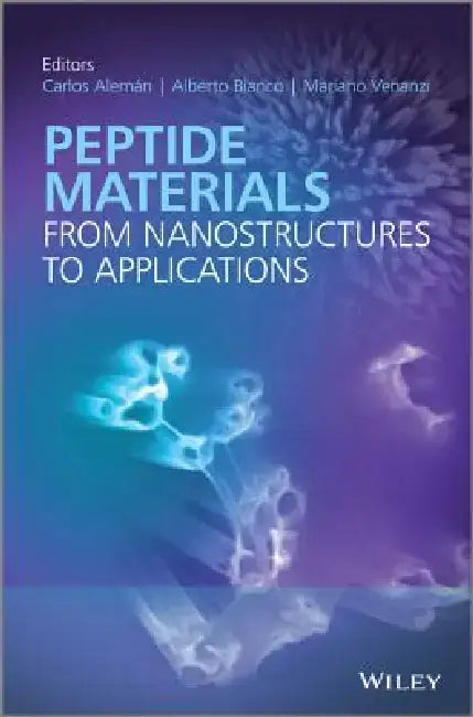 Peptide Materials: From Nanostuctures to Applications by Carlos Aleman