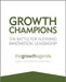 Growth Champions: The Battle for Sustained Innovation Leadership by The Growth Agenda
