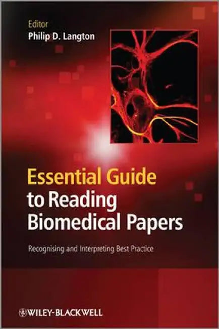 Essential Guide to Reading Biomedical Papers: Recognising and Interpreting Best Practice by Philip D. Langton