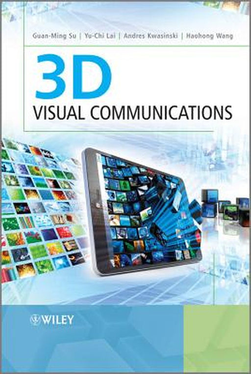 3D Visual Communications by Guan-Ming Su, Yu-chi Lai, Andres Kwasinski