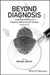 Beyond Diagnosis: Case Formulation in Cognitive Behavioural Therapy by Michael Bruch
