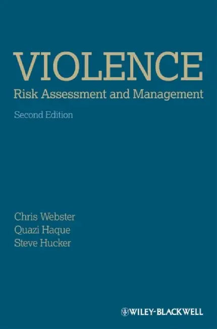 Violence Risk-Assessment and Management: Advances Through Structured Professional Judgement and Sequential Redirections by Christopher D. Webster