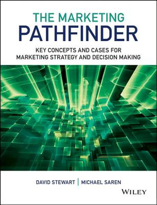 The Marketing Pathfinder: Key Concepts and Cases for Marketing Strategy and Decision Making by David W. Stewart