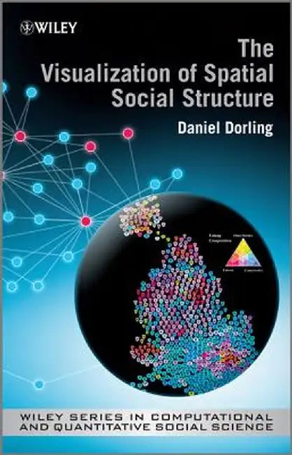 The Visualisation Of Spatial Social Structure by Danny Dorling