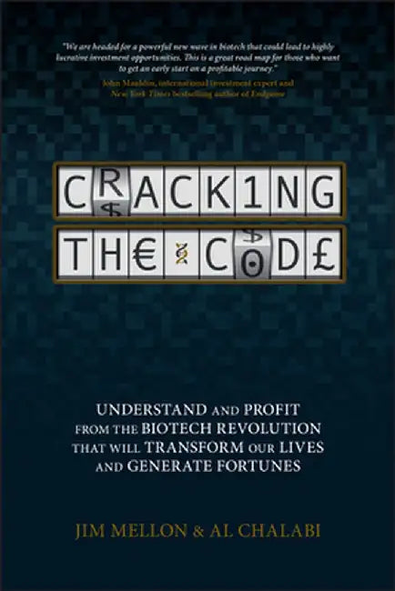 Cracking the Code: Understand and Profit from the Biotech Revolution That Will Transform Our Lives and Generate Fortunes by Jim Mellon