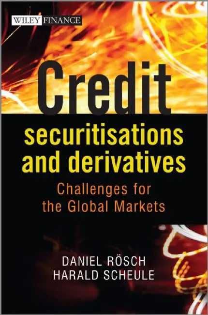 Credit Securitisations And Derivatives: Challenges for the Global Markets by Daniel Rosch