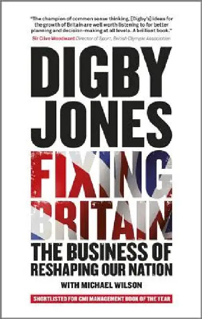 Fixing Britain: The Business of Reshaping Our Nation by Digby Jones