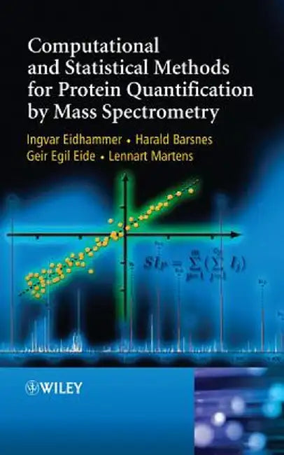 Computational and Statistical Methods for Protein Quantification by Mass Spectrometry by Ingvar Eidhammer