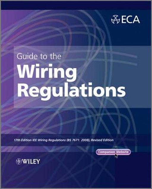 Guide to the Iet Wiring Regulations: Iet Wiring Regulations (Bs 7671:2008 Incorporating Amendment No 1:2011) by Electrical Contractors' Association (Eca