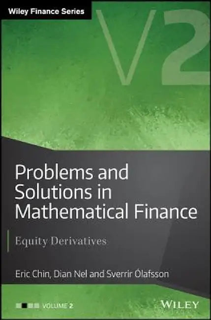 Problems and Solutions in Mathematical Finance: Equity Derivatives, Volume 2 by Eric Chin