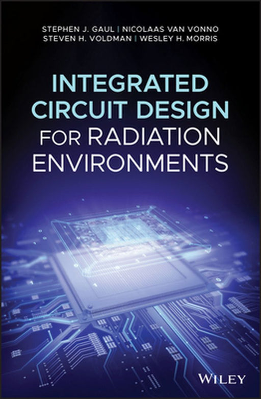 Integrated Circuit Design for Radiation Environments by Stephen J. Gaul