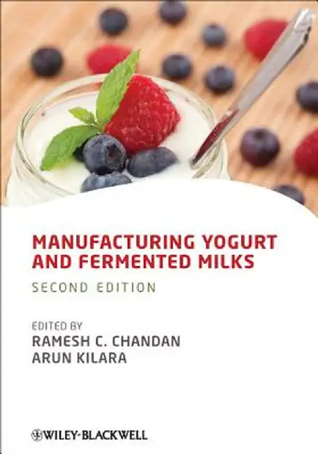 Manufacturing Yogurt And Fermented Milks by Ramesh C. Chandan, Arun Kilara