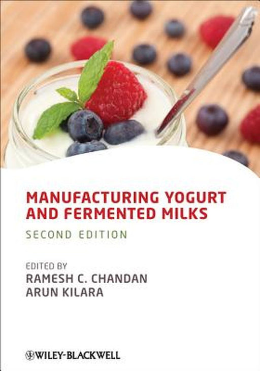 Manufacturing Yogurt And Fermented Milks by Ramesh C. Chandan, Arun Kilara