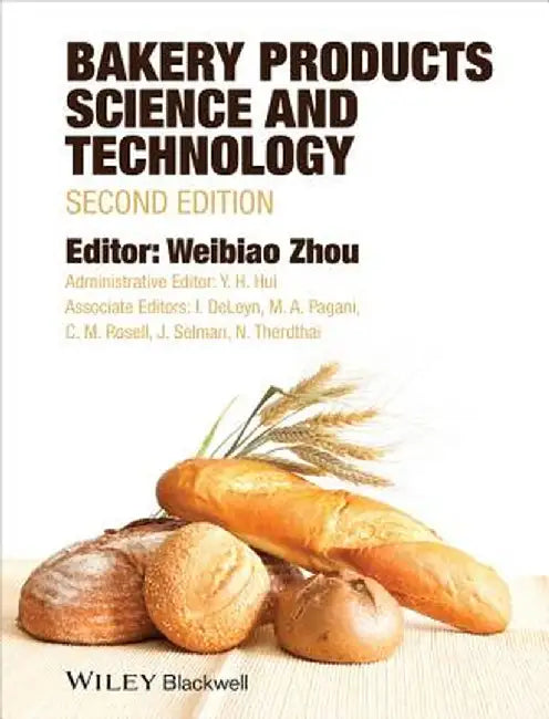 Bakery Products Science and Technology by Weibiao Zhou