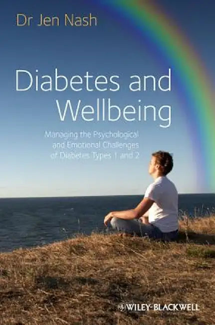 Diabetes and Wellbeing: Managing the Psychological and Emotional Challenges of Diabetes Types 1 and 2 by Jen Nash