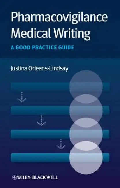 Pharmacovigilance Medical Writing: A Good Practice Guide by Justina Orleans-Lindsay