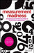 Measurement Madness: Recognizing and Avoiding the Pitfalls of Performance Measurement by Dina Gray