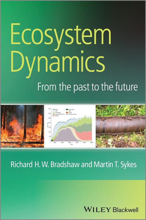 Ecosystem Dynamics: From the Past to the Future by Richard Bradshaw, Martin Sykes