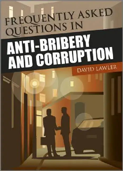 Frequently Asked Questions on Anti-Bribery and Corruption by David Lawler