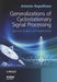 Generalizations of Cyclostationary Signal Processing: Spectral Analysis and Applications by Antonio Napolitano