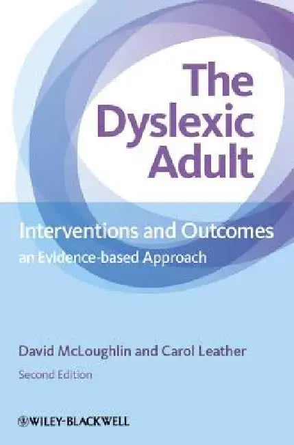 The Dyslexic Adult: Interventions and Outcomes: An Evidence-Based Approach by David McLoughlin
