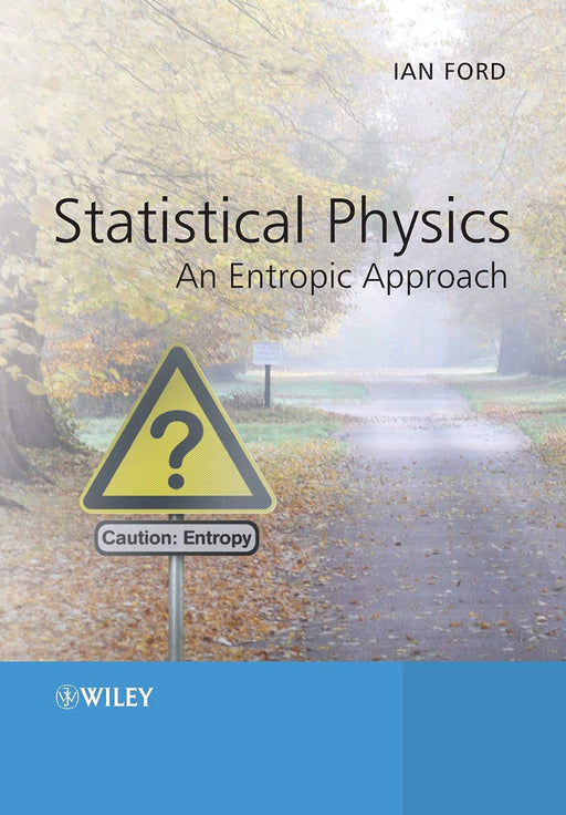 Statistical Physics: An Entropic Approach by Ian Ford