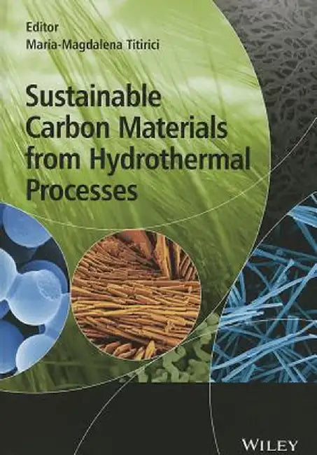 Sustainable Carbon Materials from Hydrothermal Processes by Maria-Magdalena Titirici