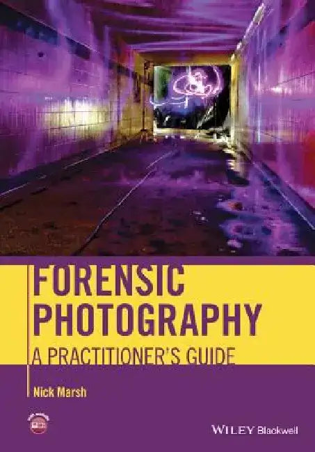 Forensic Photography: A Practitioner's Guide by Nick Marsh
