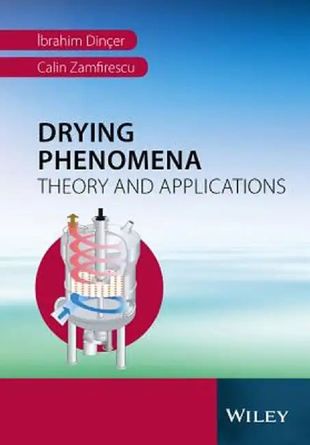 Drying Phenomena: Theory and Applications by Ibrahim Dincer