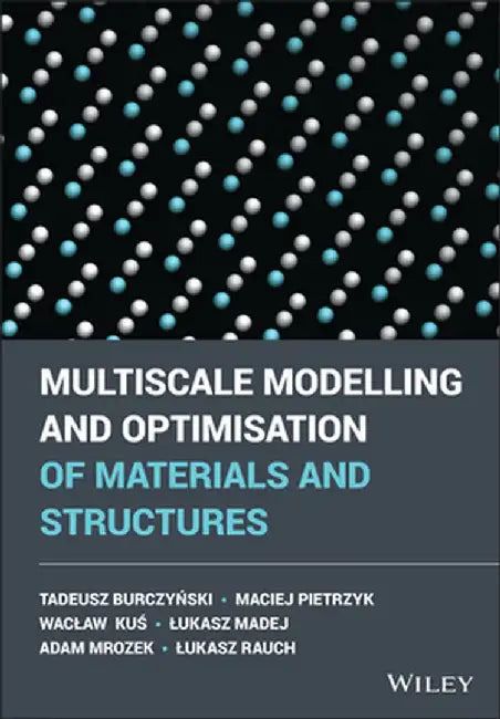 Multiscale Modelling and Optimization of Materials and Structures by Tadeusz Burczynski