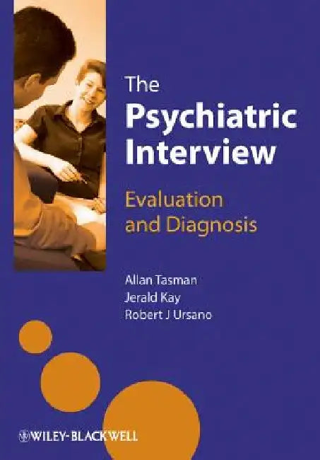 The Psychiatric Interview: Evaluation and Diagnosis by Allan Tasman