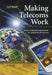 Making Telecoms Work: From Technical Innovation to Commercial Success by Geoff Varrall