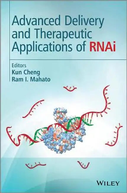 Advanced Delivery and Therapeutic Applications of Rnai by Kun Cheng