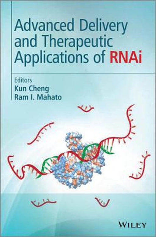 Advanced Delivery and Therapeutic Applications of Rnai by Kun Cheng