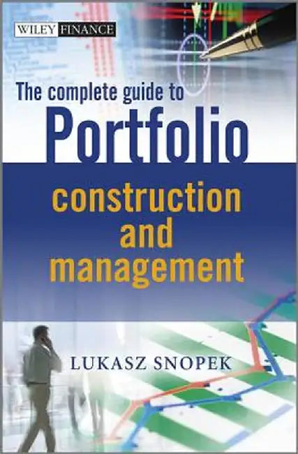 The Complete Guide to Portfolio Construction and Management by Lukasz Snopek