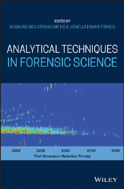 Analytical Techniques in Forensic Science by Rosalind Wolstenholme