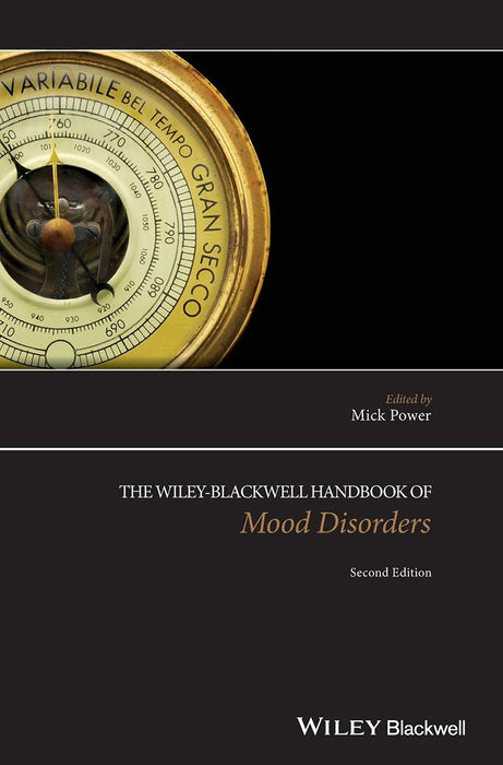 The Wiley-Blackwell Handbook Of Mood Disorders by Mick Power