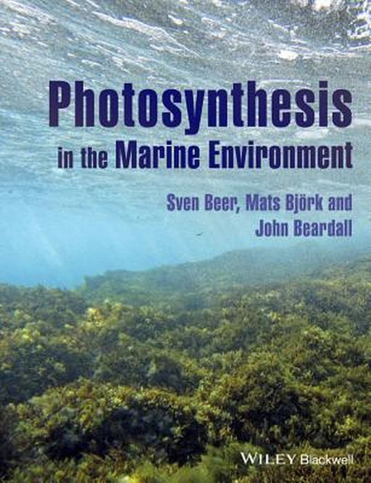 Photosynthesis In The Marine Environment by Sven Beer, Mats Bjork, John Beardall