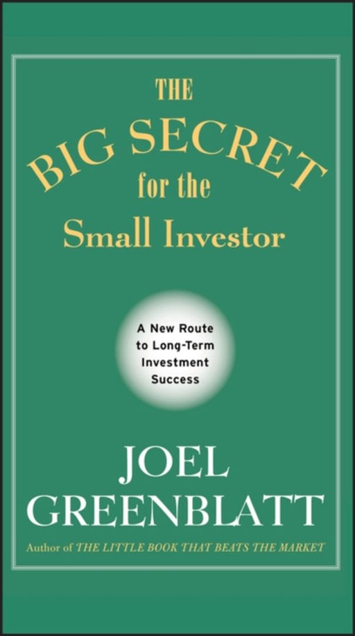 BIG SECRET FOR THE SMALL INVESTOR by Joel Greenblatt