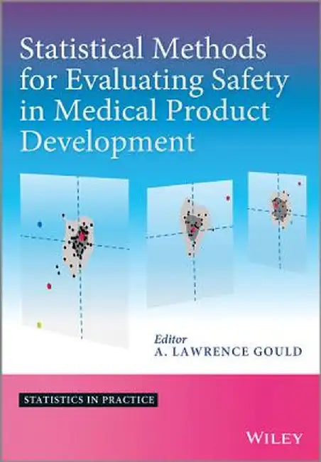 Statistical Methods for Evaluating Safety in Medical Product Development by A. Lawrence Gould