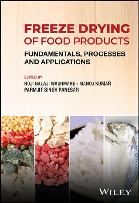 Freeze Drying Of Food Products: Fundamentals Processes And Applications by WAGHMARE