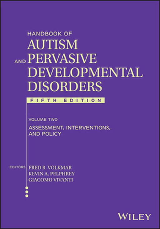 Handbook of Autism and Pervasive Developmental Disorder, Volume 2: Assessment, Interventions, and Policy by Fred R. Volkmar