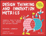 Design Thinking and Innovation Metrics: Powerful Tools to Manage Creativity, Okrs, Product, and Business Success by Michael Lewrick
