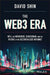 The Web3 Era: Nfts, the Metaverse, Blockchain and the Future of the Decentralized Internet by David Shin