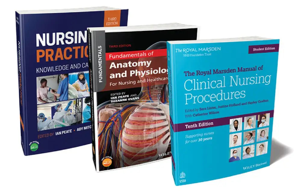 The Nurse's Essential Bundle: The Royal Marsden Student Manual, 10th Edition; Nursing Practice, 3rd Edition; Anatomy and Physiology, 3rd Edition by Sara Lister