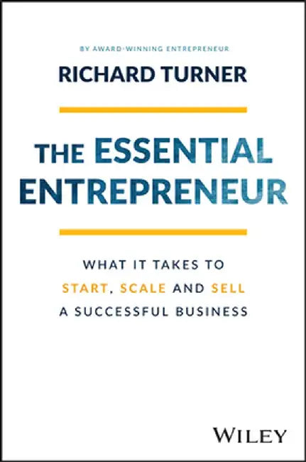 The Essential Entrepreneur by Richard Turner