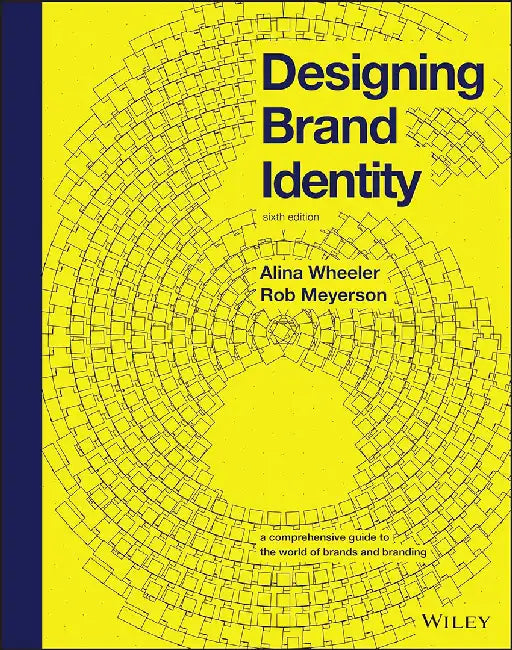 Designing Brand Identity: A Comprehensive Guide to the World of Brands and Branding by Wheeler, Alina